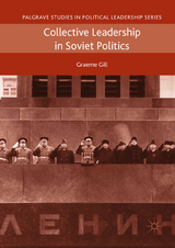 Collective Leadership in Soviet Politics - Graeme Gill