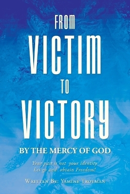 From Victim To Victory - Yamine Trotman