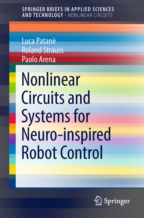 Nonlinear Circuits and Systems for Neuro-inspired Robot Control - Luca Patan&egrave;, Roland Strauss, Paolo Arena