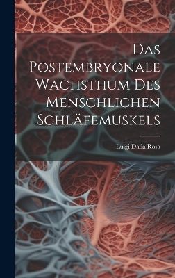 Das Postembryonale Wachsthum Des Menschlichen Schl&auml;femuskels - Luigi Dalla Rosa