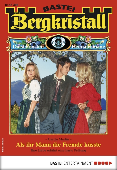 Bergkristall 308 - Heimatroman - Carola Martin