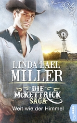 Die McKettrick-Saga - Weit wie der Himmel - Linda Lael Miller
