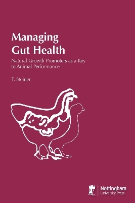 Managing Gut Health-Natural Growth Promoters As A Key To Animal Performance - T. Steiner