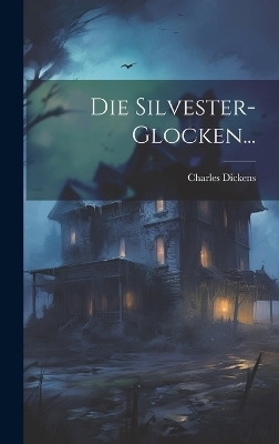 Die Silvester-Glocken... - Charles Dickens