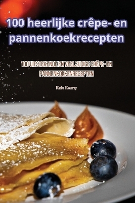 100 heerlijke crêpe- en pannenkoekrecepten