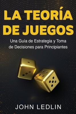 La Teoría de Juegos - John Ledlin