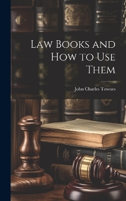 Law Books and How to Use Them