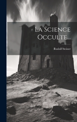 La Science Occulte... - Rudolf Steiner
