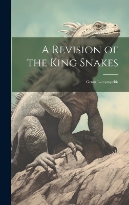 A Revision of the King Snakes -  Anonymous