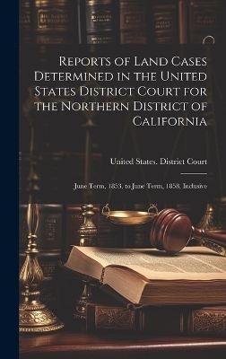 Reports of Land Cases Determined in the United States District Court for the Northern District of California