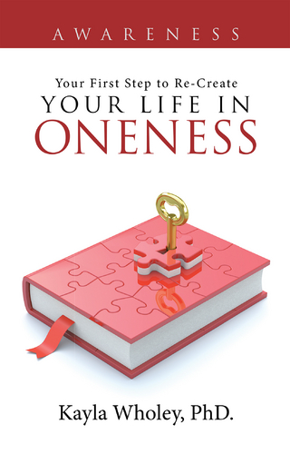 Your First Step to Re-Create Your Life in Oneness