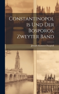 Constantinopolis und der Bosporos, Zweyter Band