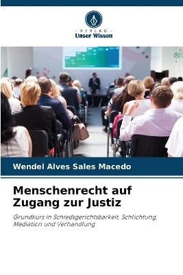 Menschenrecht auf Zugang zur Justiz - Wendel Alves Sales Macedo