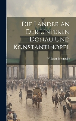 Die Länder an der unteren Donau und Konstantinopel