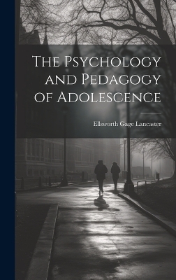 The Psychology and Pedagogy of Adolescence