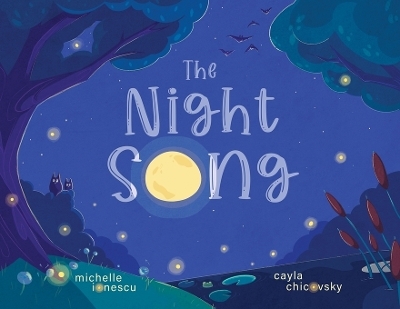 The Night Song - Michelle Ionescu, Cayla Chicovsky