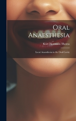 Oral Anaesthesia - Kurt Hermann Thoma