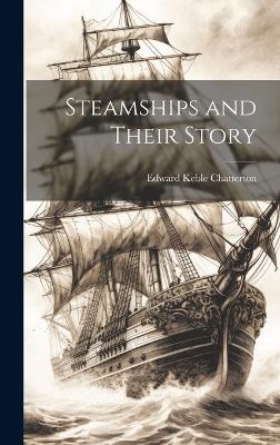 Steamships and Their Story - Edward Keble Chatterton