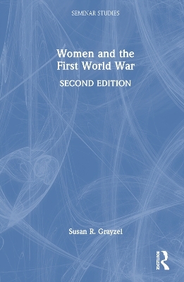 Women and the First World War - Susan Grayzel
