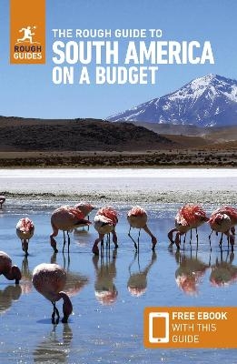 The Rough Guide to South America on a Budget: Travel Guide with eBook - Rough Guides, Mark Davidson, Sara Humphreys, Daniel Jacobs, Heather Jasper