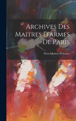 Archives Des Maitres D'armes De Paris - Paris Maitres D'Armes