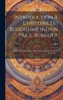 Introduction &Agrave; L'histoire Du Buddhisme Indien Par E. Burnouf -  Biot