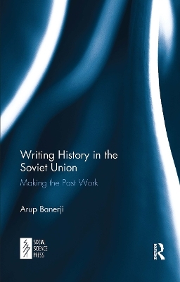 Writing History in the Soviet Union - Arup Banerji