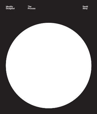 Identity Designed: The Process - David Airey