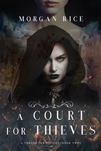 Court for Thieves (A Throne for Sisters-Book Two)