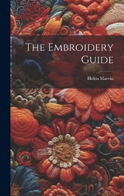 The Embroidery Guide - Helen Marvin