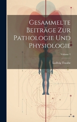 Gesammelte Beiträge Zur Pathologie Und Physiologie; Volume 3