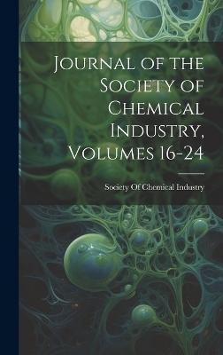 Journal of the Society of Chemical Industry, Volumes 16-24 - 