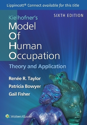 Kielhofner's Model of Human Occupation 6e Lippincott Connect Print Book and Digital Access Card Package - Dr. Renee Taylor