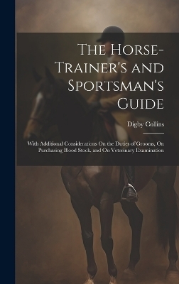 The Horse-Trainer's and Sportsman's Guide
