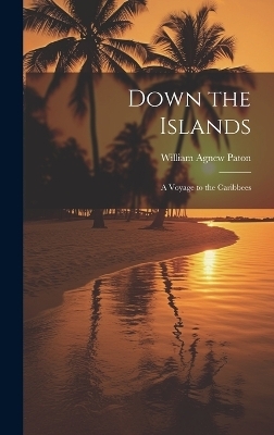 Down the Islands - William Agnew Paton