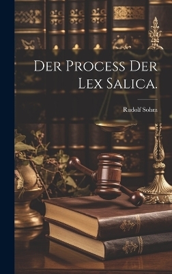 Der Process der Lex Salica. - Rudolf Sohm