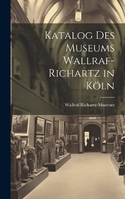 Katalog Des Museums Wallraf-Richartz in Köln