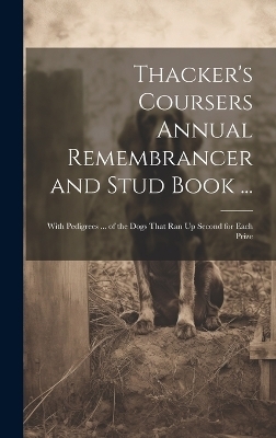 Thacker's Coursers Annual Remembrancer and Stud Book ...