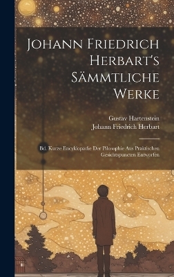Johann Friedrich Herbart's Sämmtliche Werke