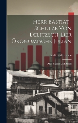 Herr Bastiat-Schulze Von Delitzsch, Der Ökonomische Julian