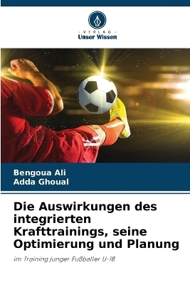 Die Auswirkungen des integrierten Krafttrainings, seine Optimierung und Planung - BENGOUA Ali, Adda GHOUAL