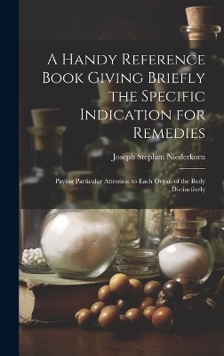 A Handy Reference Book Giving Briefly the Specific Indication for Remedies