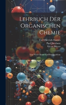 Lehrbuch Der Organischen Chemie - Victor Meyer, Paul Jacobson, Carl Dietrich Harries