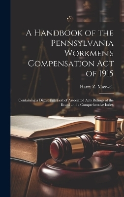 A Handbook of the Pennsylvania Workmen's Compensation Act of 1915