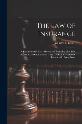 The law of Insurance - Charles Burke Elliott