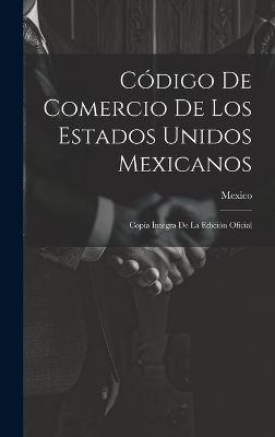 C&oacute;digo De Comercio De Los Estados Unidos Mexicanos - 