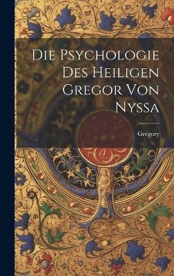 Die Psychologie Des Heiligen Gregor Von Nyssa -  Gregory
