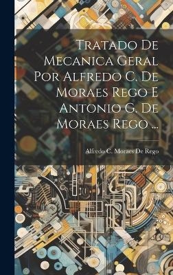 Tratado De Mecanica Geral Por Alfredo C. De Moraes Rego E Antonio G. De Moraes Rego ...