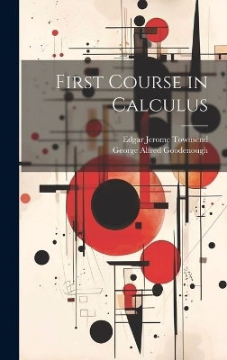 First Course in Calculus - George Alfred Goodenough, Edgar Jerome Townsend