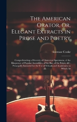 The American Orator, Or, Elegant Extracts in Prose and Poetry